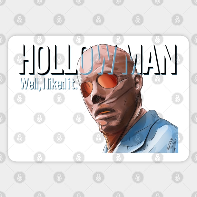 Hollow Man: Well, I Liked It Magnet by 51Deesigns